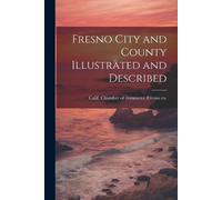 Calif Chamber of Commerce F Fresno City and County Illustrated and D (Tascabile)
