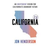 California 2.0: An Independent Vision for California's Abundant Future