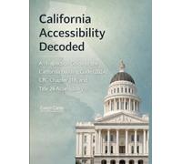 California Accessibility Decoded: An Inspection Guide to the California Building Code, CBC Chapter 11B, and Title 24 Accessibility