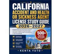 CALIFORNIA ACCIDENT AND HEALTH OR SICKNESS AGENT LICENSE STUDY GUIDE 2026-2027: Complete Exam Prep with Practice Questions, and Proven Strategies to ... Agent Licensing Exam on Your First At