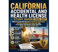 California Accidental and Health License Study Guide 2026-2027: Complete Exam Prep with 500+ Practice Questions, Detailed Answer Explanations, and ... Code Updates - Pass on Your First Try