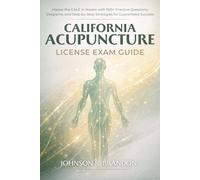 California Acupuncture License Exam Guide: Master the CALE in Weeks with 500+ Practice Questions, Diagrams, and Step-by-Step Strategies for Guaranteed Success