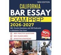 CALIFORNIA BAR ESSAY EXAM PREP 2026-2027: 800+ Practice Questions, and 500 Flashcards to Maximize Your Score