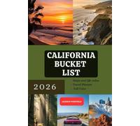 CALIFORNIA BUCKET LIST 2026: Featuring Top Attractions State Parks and Essential Insider Tips for First-Time Visitors