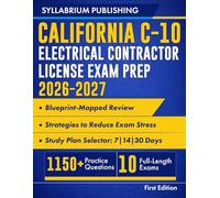 California C-10 Electrical Contractor License Exam Prep 2026-2027: Blueprint-Mapped Review with Study Plans, 1150+ Practice Questions, 10 Full-Length Exams, Detailed Answers and Strategies to Reduce..