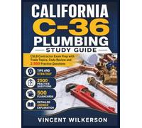 CALIFORNIA C 36 PLUMBING STUDY GUIDE: CSLB Contractor Exam Prep with Trade Topics, Code Review and 2,500 Practice Questions