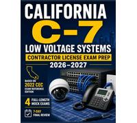 California C-7 Low Voltage Systems Contractor License Exam Prep 2026-2027: Complete CSLB Blueprint-Aligned Study Guide with Practice Questions, Code & Calculation Drills, Full-Length Mock Exams, Detailed Answer Explanations, and a 7-Day Final Review
