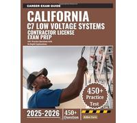 California C7 Low voltage Systems Contractor License Exam Prep 2025-2026: 450+ Practice Questions with In-Depth Explanations
