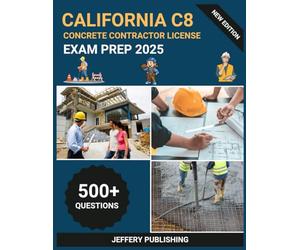 California C8 Concrete Contractor License Exam Prep 2025: Comprehensive Test Prep with Practice Questions, Real-World Scenarios, and Essential Knowledge for Concrete Contractor Certification Success