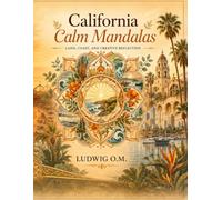 California Calm Mandalas: Land, Coast, and Creative Reflection
