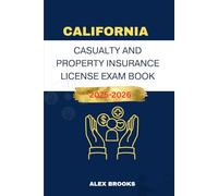 CALIFORNIA CASUALTY AND PROPERTY INSURANCE LICENSE EXAM BOOK: STRATEGIES AND PRACTICE FOR ACING YOUR INSURANCE LICENSE