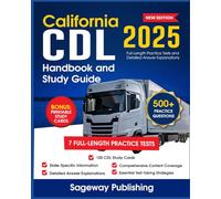 California CDL Handbook and Study Guide 2025: Full-Length Practice Tests with Detailed Answer Explanations