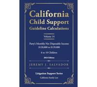California Child Support Guideline Calculations - Volume 14 (2024 Edition): Party's Monthly Net Disposable Income $120,000 to $139,000 (6 to 10 ... Child Support Guideline Calculations)