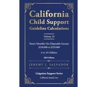 California Child Support Guideline Calculations - Volume 24 (2025 Edition): Party's Monthly Net Disposable Income $220,000 to $239,000 (6 to 10 ... Child Support Guideline Calculations)