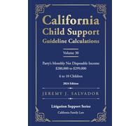 California Child Support Guideline Calculations - Volume 30 (2024 Edition): Party's Monthly Net Disposable Income $280,000 to $299,000 (6 to 10 ... Child Support Guideline Calculations)