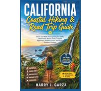 California Coastal Hiking and Road Trip Guide: Drive and Walk Through Big Sur Cliffs, Redwoods, Beach Trails, Coastal Highways, Hidden Coves, and Scenic Outdoor Escapes