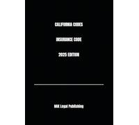 CALIFORNIA CODES INSURANCE CODE 2025 EDITION
