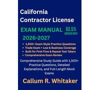 California Contractors License Exam Prep 2026-2027: Comprehensive Study Guide with 1,500+ Practice Questions, Detailed Explanations, and Full-Length Mock Exams