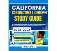 CALIFORNIA CONTRACTORS LICENSE STUDY GUIDE 2025-2026: All-In-One Prep Manual Featuring 2000 Practice Questions, Detailed Domain Reviews, Formula Sheets and Real-World Examples for Exam Success