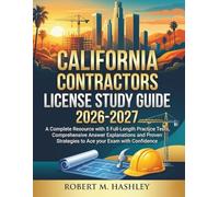 California Contractors License Study Guide 2026-2027: A Complete Resource with 5 Full-Length Practice Tests, Comprehensive Answer Explanations and Proven Strategies to Ace your Exam with Confidence