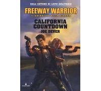 California countdown. Freeway Warrior il guerriero della strada. Vol. 4