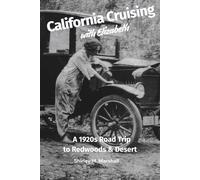California Cruising with Elizabeth: A 1920s Road Trip to Redwoods and Desert