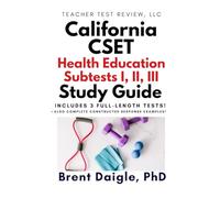 California CSET Health Science Certification Exam Study Guide: 3 Full-Length Practice Tests and Comprehensive Preparation for the California CSET Health Science Certification Exam