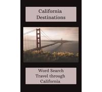 California Destinations Word Search Puzzle Book: Crossword Puzzle with Easy to Read Print about California Destinations and More | 6x9 inches, 110 ... Gifts for Vacations, Holidays and Relaxation