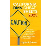 California DMV Cheat Sheets 2025: Essential Step-by-Step Flash Reference for Road Signs, State-Specific Rules & Practice Q&A - Pass Your California DMV Written Test on the First Try Without Stress