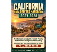 California DMV Driver’s Handbook 2027 2028: Your Comprehensive Updated Guide to Passing the Written and Driving Tests on Your First Try , Road rules, Traffic Signs, with practice questions and answers