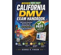 California DMV Exam Handbook 2026-2027: 300 Practice Questions, Mock Tests, and Essential Rules to Pass Your Permit Test on the First Attempt