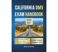 California DMV exam handbook 2026-2027: Learn California Road Rules Fast with Practice Questions and Insider Tips to Pass the DMV Test on Your First Try