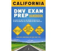 CALIFORNIA DMV Exam Prep Handbook: The Secrets They Don’t Tell You: Prepare the Smart Way for the Written Knowledge Test & the Behind-the-Wheel Driving Test, Updated for 2025-2026