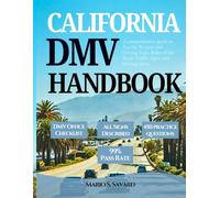 California Dmv Handbook 2025-2026: A comprehensive guide to Ace the Written and Driving Tests, Rules of the Road, Traffic Signs, and Driving Safety