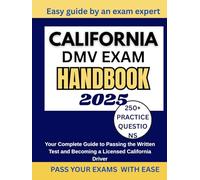 California DMV Handbook 2025: Your complete guide to passing the written test and becoming a licensed California driver
