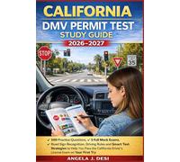 CALIFORNIA DMV PERMIT TEST STUDY GUIDE 2026-2027: 500 Practice Questions, 5 Full Mock Exams, Road Sign Recognition, Driving Rules and Smart Test ... Driver’s License Exam on Your First Try