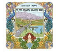 California Dreams: An Art Nouveau Coloring Book: 30+ Vintage-Inspired Pages of Iconic Golden State Landscapes and Landmarks