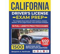 California Driver’s License Exam Prep: The Complete Study Guide with 1500 Questions, Detailed Answers, 10 Full-Length Practice Tests and Expert Strategies.