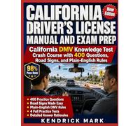 CALIFORNIA DRIVER’s LICENSE MANUAL AND EXAM PREP: California DMV Knowledge Test Crash Course with 400 Questions, Road Signs, and Plain-English Rules