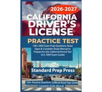 California Driver’s License Practice Test 2026-2027: 100+ DMV Exam Prep Questions, Road Signs & Complete Study Manual to Prepare for the California Permit Test (U.S. DMV Exam Guide)