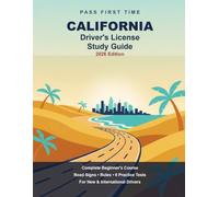 California Driver's License Study Guide: 2026 Edition - Road Signs, Rules of the Road, 6 Full Practice Tests & Step-by-Step Lessons for New & International Drivers