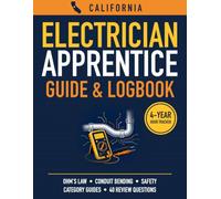 California Electrician Apprentice Guide & Logbook: Ohm's Law, Conduit Bending, Safety, Category Guides & 4-Year Hour Tracker for the California 8,000-Hour General Electrician Certification