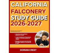 CALIFORNIA FALCONERY APPRENTICE STUDY GUIDE 2026-2027: Step By Step Lessons, Practical Exercises Practical Exercises And Everything You Need To Know ... With 9 Full Length Questions And Answer