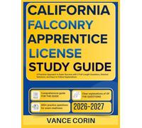 CALIFORNIA FALCONRY APPRENTICE STUDY GUIDE 2026-2027: A Practical Approach to Exam Success with 9 Full-Length Questions, Detailed Solutions, and Easy-to-Follow Explanations