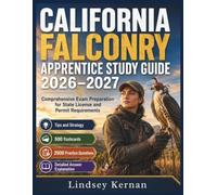 CALIFORNIA FALCONRY APPRENTICE STUDY GUIDE 2026-2027: Comprehensive Exam Preparation for State License and Permit Requirements