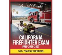California Firefighter Exam Prep 2026-2027: In-Depth Material Review with Practice Question Set, Complete Answer Keys, and Solutions
