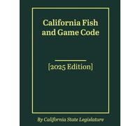California Fish and Game Code [2025 Edition]