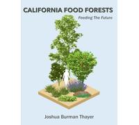 CALIFORNIA FOOD FORESTS: Feeding the Future
