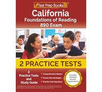 California Foundations of Reading 890 Exam: Practice Tests and Study Guide: [Includes Detailed Answer Explanations]