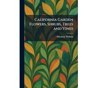 California Garden Flowers, Shrubs, Trees and Vines